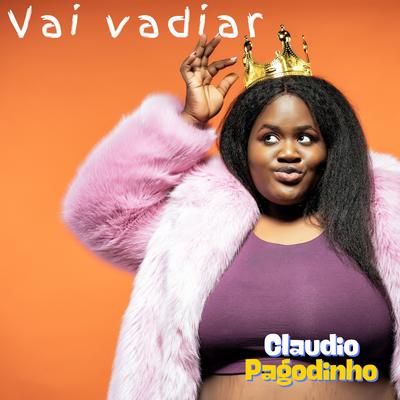 Vai Vadiar By Claudio Pagodinho's cover