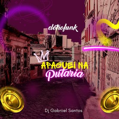 APAGUEI NA PUT4RI4 - (ELETROFUNK) By Dj Gabriiel Santos, DJ R7's cover