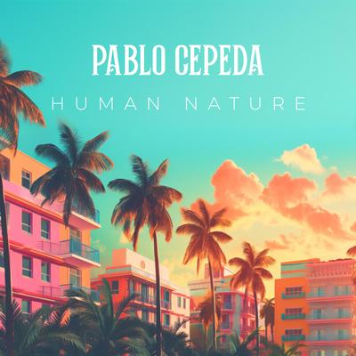 Human Nature By Pablo Cepeda's cover
