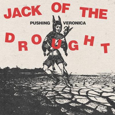 Jack of the Drought By Pushing Veronica's cover