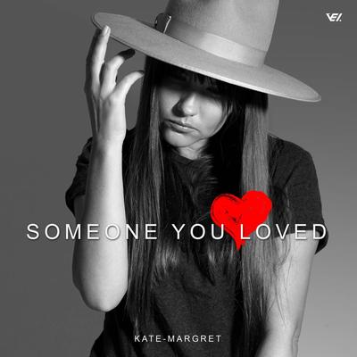 Someone You Loved By Kate-Margret's cover
