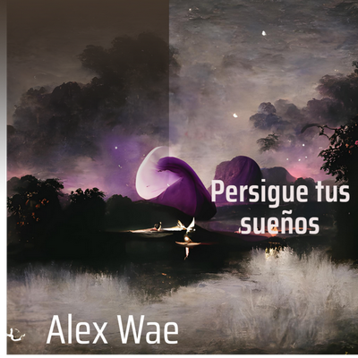 Persigue Tus Sueños By Alex wae's cover