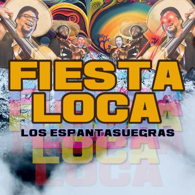 Fiesta loca By Los Espantasuegras's cover