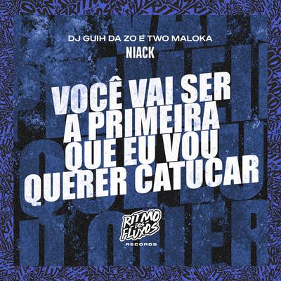 Você Vai Ser a Primeira Que Eu Vou Querer By Niack, DJ Guih Da ZO, Two Maloka's cover