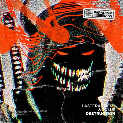 DESTRUCTION By Lastfragment, PXLUS's cover