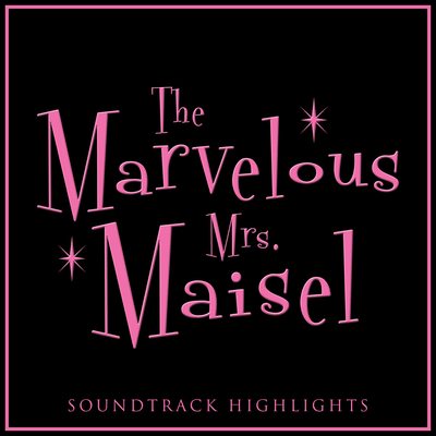 The Marvelous Mrs. Maisel Soundtrack Highlights's cover