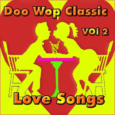 Doo Wop Classic Love Songs vol 2's cover