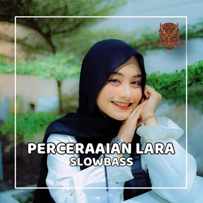 DJ Perceraian Lara Full Bass Terbaru 2024 (Remix)'s cover