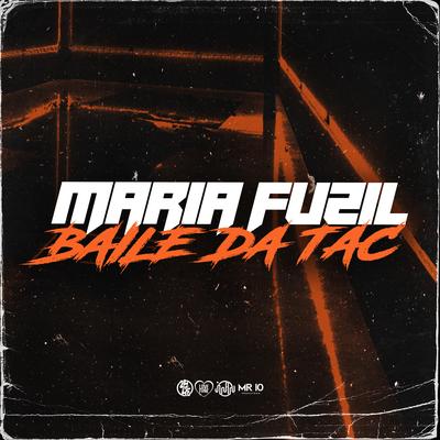 Maria Fuzil - Baile da Tac By DJ CAVAGLIERI, MC VK DA VS, Mc Pogba's cover