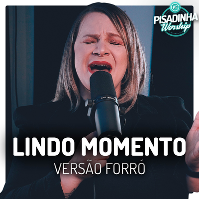 Lindo Momento (Versão Forró) By Pisadinha Worship, Nai Dias's cover