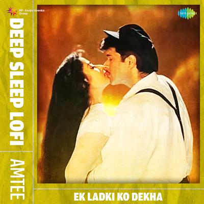 Ek Ladki Ko Dekha - Deep Sleep Lofi's cover