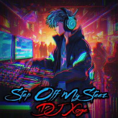 Step off My Steez By DJ Xage's cover