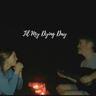 Til My Dying Day By Mike Cavanaugh's cover