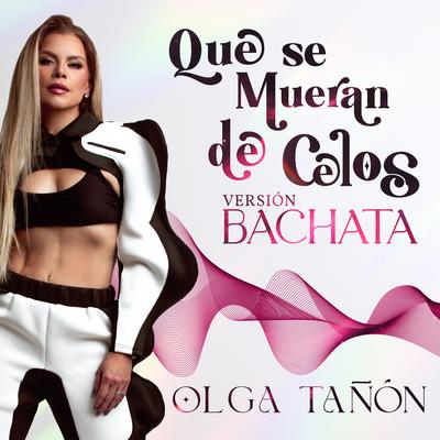 Que Se Mueran De Celos (Versión Bachata) By Olga Tañón's cover