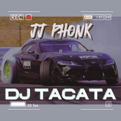 DJ Tacata JJ Phonk's cover