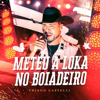 Meteu a Loka No Boiadeiro By Thiago Castelli's cover