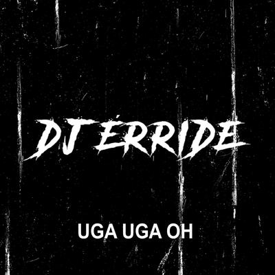 Uga Uga Oh By DJ ÉRRIDE's cover