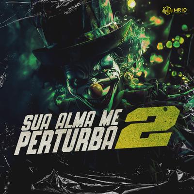 Sua Alma Me Perturba 2 By Mc lacerda zl, MC GH Original, MC Fr da Norte, Basili no Beat, MC Menor LK's cover