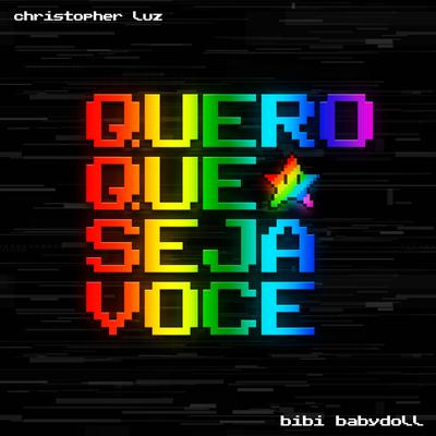 Quero Que Seja Você By Christopher Luz, Bibi Babydoll's cover
