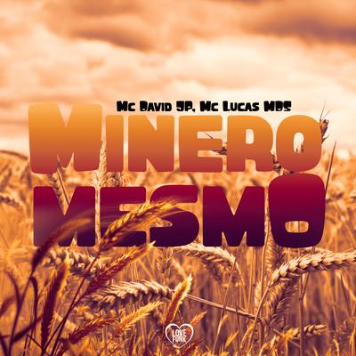 Minero Mesmo By Mc David JP, Love Funk, Mc Lucas MDS's cover