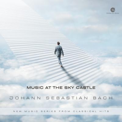 Music at the Sky Castle - Johann Sebastian Bach - New Music Series from Classical Hits's cover