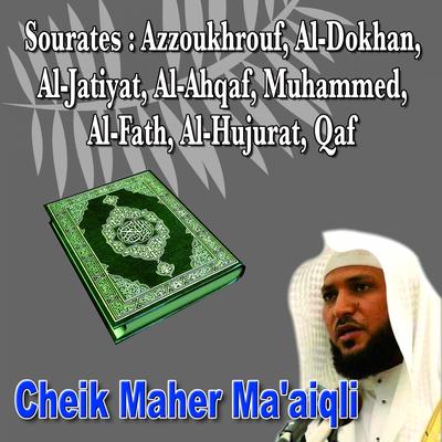 Sourates Azzoukhrouf, Dukhan, Al Jatiyah, Al Ahqaf, Muhamad, Al Fath, Al Hujurat, Qaf - Quran - Coran - Récitation Coranique's cover