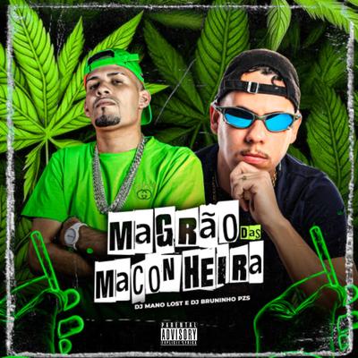 Magrão das Maconheira By Dj Bruninho Pzs, Dj Mano Lost's cover