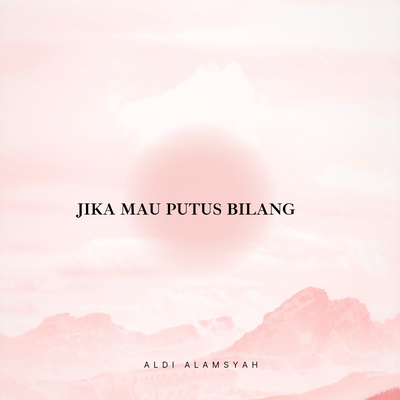 Jika mau putus bilang's cover