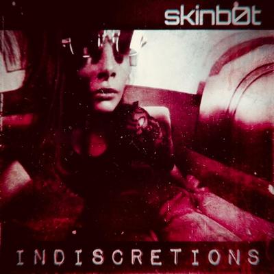 Indiscretions By skinb0t's cover