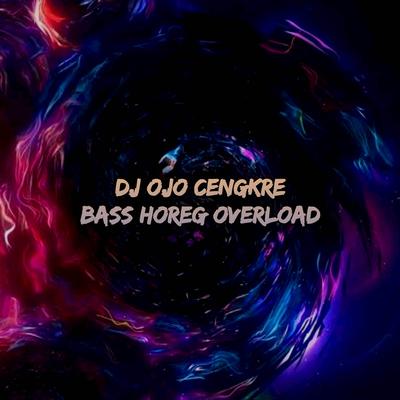 DJ BASS HOREG OJO CENGKRE MUSIK's cover