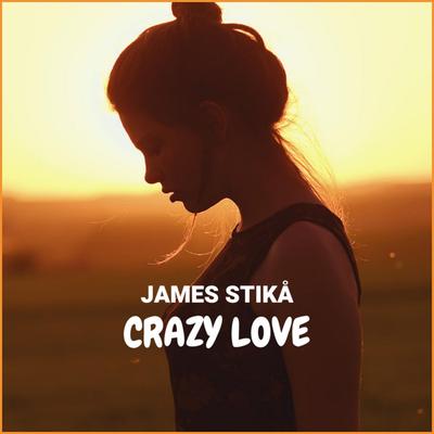 Crazy Love By James Stikå's cover