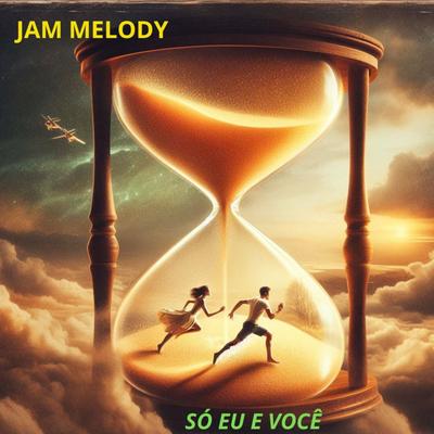 Só Eu e Você By JAM MELODY's cover