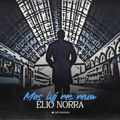 Mos luj me mua By Elio Norra's cover