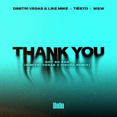 Thank You (Not So Bad) (Dimitri Vegas x Piero Pirupa Remix)'s cover