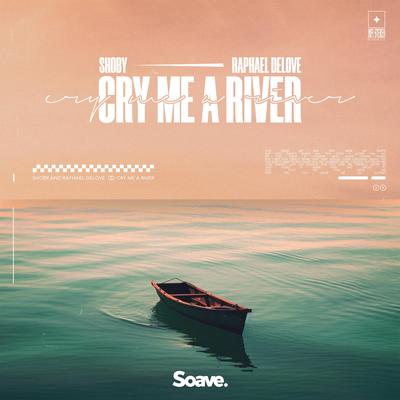 Cry Me A River By Shoby, Raphael DeLove's cover