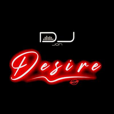 Desire (Original Mix) By DJ Jon's cover