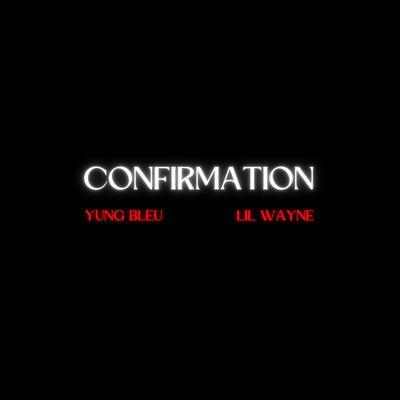 Confirmation (feat. Lil Wayne) (Remix) By Yung Bleu, Lil Wayne's cover