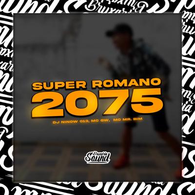 Super Romano 2075 (feat. Mc Gw & Mc Mr. Bim) (feat. Mc Gw & Mc Mr. Bim)'s cover