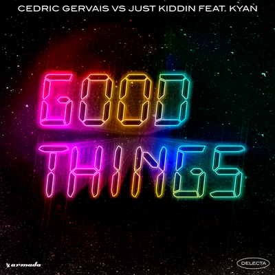 Good Things (Disco Edit) By Cedric Gervais, Just Kiddin, Kyan's cover