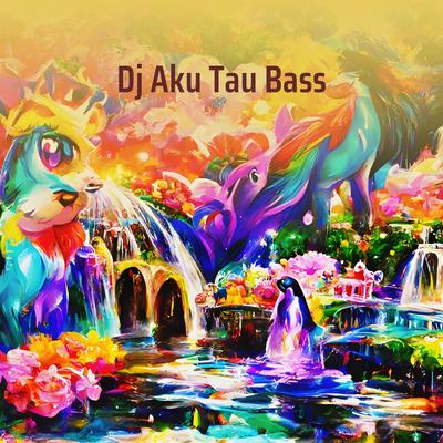 Dj Aku Tau Bass's cover