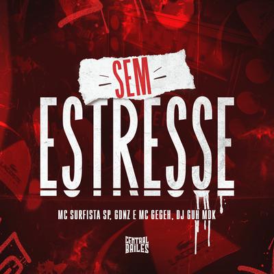Sem Estresse By Mc Surfista SP, GDZN, MC Gege, DJ Guh mdk's cover