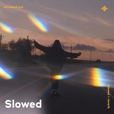 stressed out - slowed + reverb By slowed + reverb tazzy, sad songs, Tazzy's cover