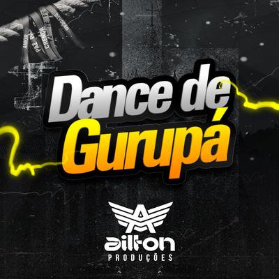 DANCE DE GURUPÁ (AILTON PRODUÇÕES)'s cover