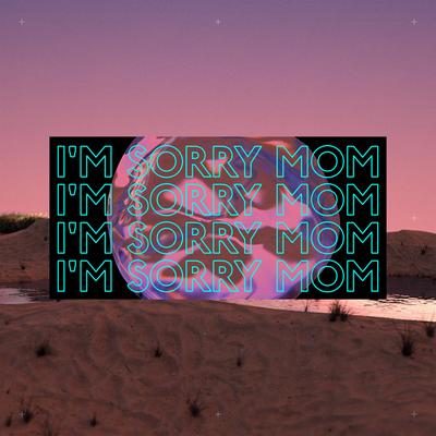 I'm Sorry Mom By Unknown Brain, Kyle Reynolds's cover