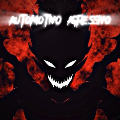 AUTOMOTIVO AGRESSIVO 1.0 By dawnicy's cover