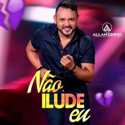 Não Ilude Eu By Allanzinho's cover