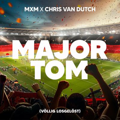 Major Tom (Völlig losgelöst) By Mxm, Chris van Dutch's cover