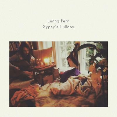 Gypsy's Lullaby By Lunng Fern's cover