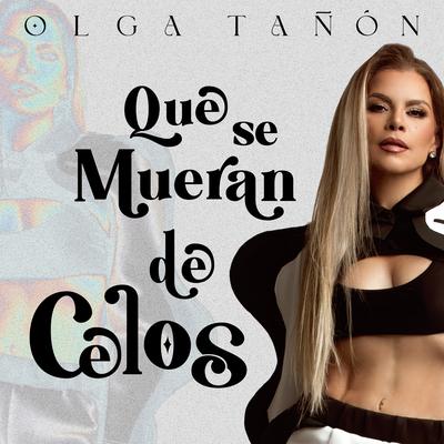 Que Se Mueran De Celos By Olga Tañón's cover