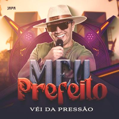 Meu Prefeito By Véi da Pressão's cover